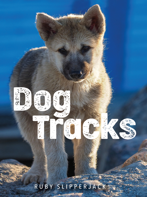 Title details for Dog Tracks by Ruby Slipperjack - Available